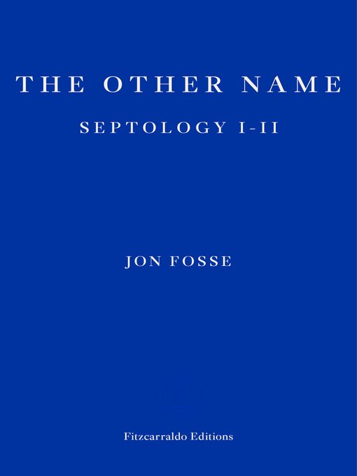 Title details for The Other Name — WINNER OF THE 2023 NOBEL PRIZE IN LITERATURE by Jon Fosse - Wait list